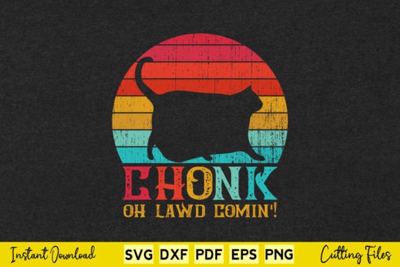Review: Chonk Oh Lawd Comin Funny Cat Vintage