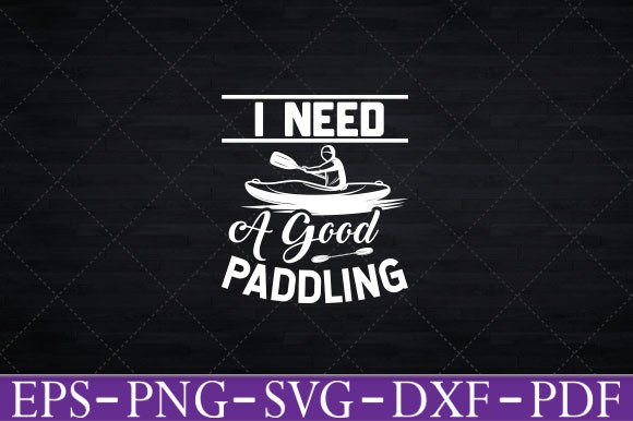Reviewing the I Need a Good Paddling Kayak SVG